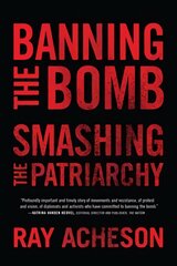 Banning the Bomb, Smashing the Patriarchy цена и информация | Энциклопедии, справочники | pigu.lt