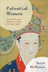 Celestial Women: Imperial Wives and Concubines in China from Song to Qing цена и информация | Исторические книги | pigu.lt