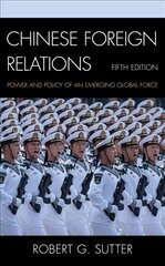 Chinese Foreign Relations: Power and Policy of an Emerging Global Force Fifth Edition kaina ir informacija | Socialinių mokslų knygos | pigu.lt