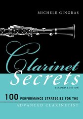 Clarinet Secrets: 100 Performance Strategies for the Advanced Clarinetist Second Edition цена и информация | Книги об искусстве | pigu.lt