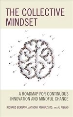 Collective Mindset: A Roadmap for Continuous Innovation and Mindful Change цена и информация | Книги по социальным наукам | pigu.lt