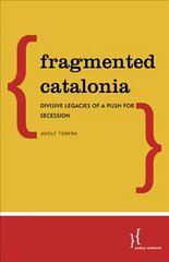 Fragmented Catalonia: Divisive Legacies of a Push for Secession цена и информация | Книги по социальным наукам | pigu.lt