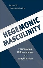 Hegemonic Masculinity: Formulation, Reformulation, and Amplification kaina ir informacija | Socialinių mokslų knygos | pigu.lt