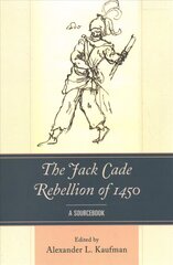 Jack Cade Rebellion of 1450: A Sourcebook kaina ir informacija | Istorinės knygos | pigu.lt