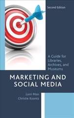 Marketing and Social Media: A Guide for Libraries, Archives, and Museums Second Edition kaina ir informacija | Enciklopedijos ir žinynai | pigu.lt