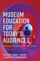 Museum Education for Today's Audiences: Meeting Expectations with New Models kaina ir informacija | Enciklopedijos ir žinynai | pigu.lt