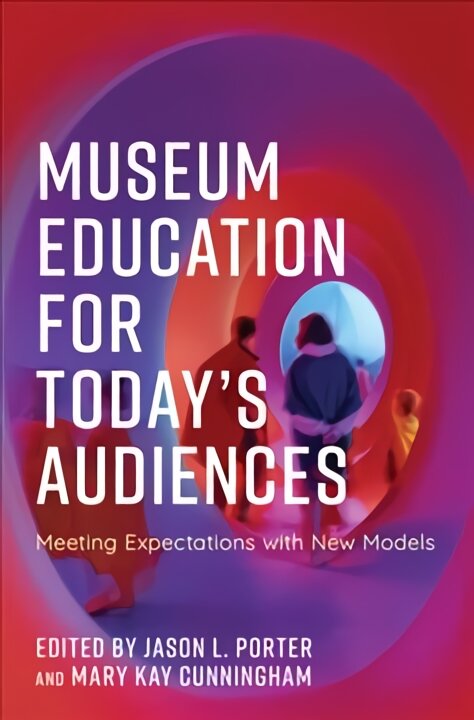 Museum Education for Today's Audiences: Meeting Expectations with New Models kaina ir informacija | Enciklopedijos ir žinynai | pigu.lt