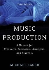 Music Production: A Manual for Producers, Composers, Arrangers, and Students 3rd Revised edition kaina ir informacija | Knygos apie meną | pigu.lt