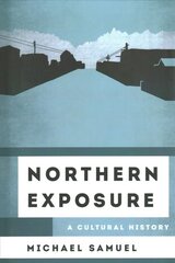 Northern Exposure: A Cultural History цена и информация | Книги об искусстве | pigu.lt