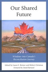 Our Shared Future: Windows into Canada's Reconciliation Journey kaina ir informacija | Socialinių mokslų knygos | pigu.lt