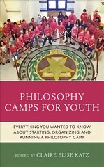 Philosophy Camps for Youth: Everything You Wanted to Know about Starting, Organizing, and Running a Philosophy Camp kaina ir informacija | Socialinių mokslų knygos | pigu.lt