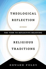 Theological Reflection across Religious Traditions: The Turn to Reflective Believing kaina ir informacija | Dvasinės knygos | pigu.lt