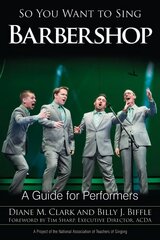 So You Want to Sing Barbershop: A Guide for Performers цена и информация | Книги об искусстве | pigu.lt