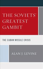 Soviets' Greatest Gambit: The Cuban Missile Crisis цена и информация | Исторические книги | pigu.lt