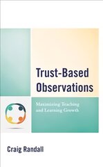 Trust-Based Observations: Maximizing Teaching and Learning Growth цена и информация | Книги по социальным наукам | pigu.lt