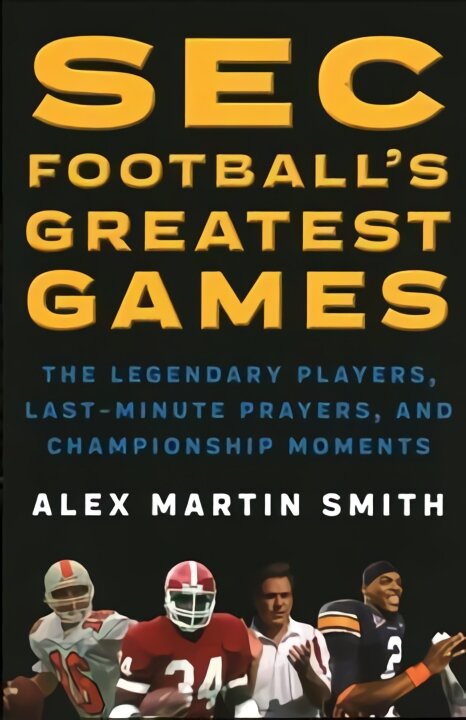 SEC Football's Greatest Games: The Legendary Players, Last-Minute Prayers, and Championship Moments цена и информация | Knygos apie sveiką gyvenseną ir mitybą | pigu.lt