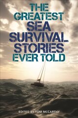 Greatest Sea Survival Stories Ever Told kaina ir informacija | Istorinės knygos | pigu.lt