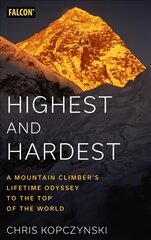 Highest and Hardest: A Mountain Climber's Lifetime Odyssey to the Top of the World kaina ir informacija | Biografijos, autobiografijos, memuarai | pigu.lt