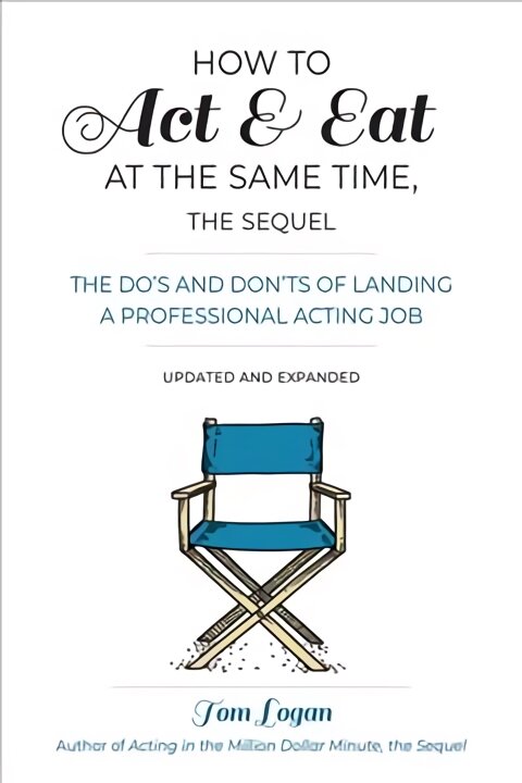 How To Act and Eat at the Same Time: The Do's and Don'ts of Landing a Professional Acting Job 3rd Revised edition, Updated and Expanded kaina ir informacija | Knygos apie meną | pigu.lt