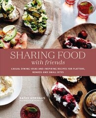 Sharing Food with Friends: Casual Dining Ideas and Inspiring Recipes for Platters, Boards and Small Bites цена и информация | Книги рецептов | pigu.lt