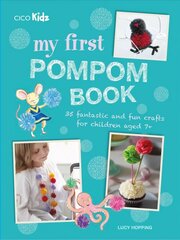 My First Pompom Book: 35 Fantastic and Fun Crafts for Children Aged 7plus kaina ir informacija | Knygos paaugliams ir jaunimui | pigu.lt