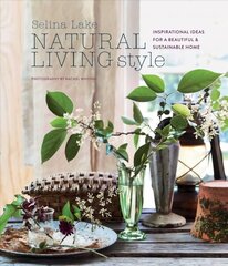 Natural Living Style: Inspirational Ideas for a Beautiful and Sustainable Home цена и информация | Самоучители | pigu.lt