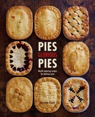 Pies Glorious Pies: Mouth-Watering Recipes for Delicious Pies цена и информация | Книги рецептов | pigu.lt