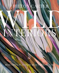 Wild Interiors: Beautiful Plants in Beautiful Spaces цена и информация | Самоучители | pigu.lt