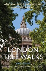 London Tree Walks: Arboreal Ambles Around the Green Metropolis цена и информация | Путеводители, путешествия | pigu.lt