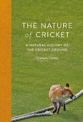 Nature of Cricket: A Natural History of the Cricket Ground kaina ir informacija | Enciklopedijos ir žinynai | pigu.lt