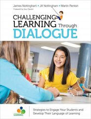 Challenging Learning Through Dialogue: Strategies to Engage Your Students and Develop Their Language of Learning Adapted edition kaina ir informacija | Socialinių mokslų knygos | pigu.lt