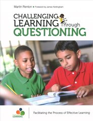 Challenging Learning Through Questioning: Facilitating the Process of Effective Learning kaina ir informacija | Socialinių mokslų knygos | pigu.lt