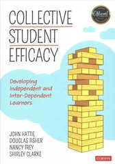 Collective Student Efficacy: Developing Independent and Inter-Dependent Learners kaina ir informacija | Socialinių mokslų knygos | pigu.lt