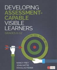 Developing Assessment-Capable Visible Learners, Grades K-12: Maximizing Skill, Will, and Thrill kaina ir informacija | Socialinių mokslų knygos | pigu.lt