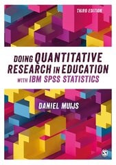 Doing Quantitative Research in Education with IBM SPSS Statistics 3rd Revised edition kaina ir informacija | Enciklopedijos ir žinynai | pigu.lt