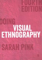 Doing Visual Ethnography 4th Revised edition kaina ir informacija | Socialinių mokslų knygos | pigu.lt