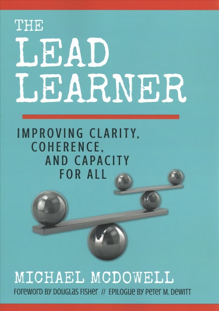 Lead Learner: Improving Clarity, Coherence, and Capacity for All kaina ir informacija | Socialinių mokslų knygos | pigu.lt