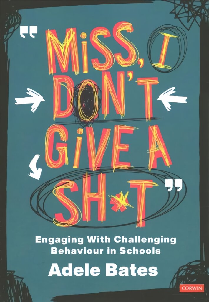 Miss, I don't give a sh*t: Engaging with challenging behaviour in schools kaina ir informacija | Socialinių mokslų knygos | pigu.lt