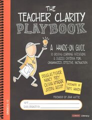 Teacher Clarity Playbook, Grades K-12: A Hands-On Guide to Creating Learning Intentions and Success Criteria for Organized, Effective Instruction цена и информация | Книги по социальным наукам | pigu.lt