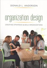 Organization Design: Creating Strategic & Agile Organizations kaina ir informacija | Ekonomikos knygos | pigu.lt