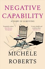 Negative Capability: A Diary of Surviving kaina ir informacija | Biografijos, autobiografijos, memuarai | pigu.lt