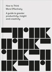 How to Think More Effectively: a guide to greater productivity, insight and creativity цена и информация | Самоучители | pigu.lt