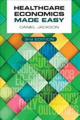 Healthcare Economics Made Easy, third edition 3rd Revised edition kaina ir informacija | Ekonomikos knygos | pigu.lt