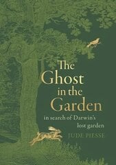 Ghost In The Garden: in search of Darwin's lost garden kaina ir informacija | Biografijos, autobiografijos, memuarai | pigu.lt