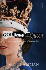 God Save The Queen: the strange persistence of monarchies цена и информация | Исторические книги | pigu.lt