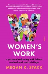 Women's Work: a personal reckoning with labour, motherhood, and privilege цена и информация | Биографии, автобиогафии, мемуары | pigu.lt