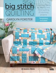 Big Stitch Quilting: A Practical Guide to Sewing and Hand Quilting 20 Stunning Projects kaina ir informacija | Knygos apie sveiką gyvenseną ir mitybą | pigu.lt