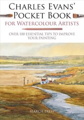 Charles Evans' Pocket Book for Watercolour Artists: Over 100 Essential Tips to Improve Your Painting New edition kaina ir informacija | Knygos apie sveiką gyvenseną ir mitybą | pigu.lt