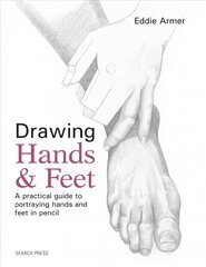 Drawing Hands & Feet: A Practical Guide kaina ir informacija | Knygos apie meną | pigu.lt