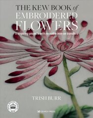 Kew Book of Embroidered Flowers (Folder edition): 11 Inspiring Projects with Reusable Iron-on Transfers kaina ir informacija | Knygos apie sveiką gyvenseną ir mitybą | pigu.lt